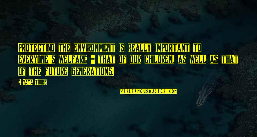 Maladroits Band Quotes By Yaya Toure: Protecting the environment is really important to everyone's