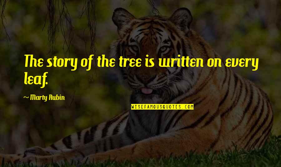 Malafaia E Quotes By Marty Rubin: The story of the tree is written on Malafaia E Quotes By Marty Rubin: The story of the tree is written on