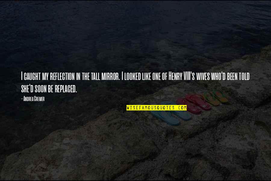 Malahoo Forte Quotes By Andrea Cremer: I caught my reflection in the tall mirror.