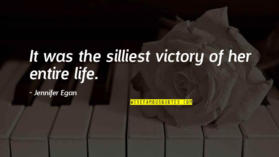 Malaikat Mikail Quotes By Jennifer Egan: It was the silliest victory of her entire Malaikat Mikail Quotes By Jennifer Egan: It was the silliest victory of her entire