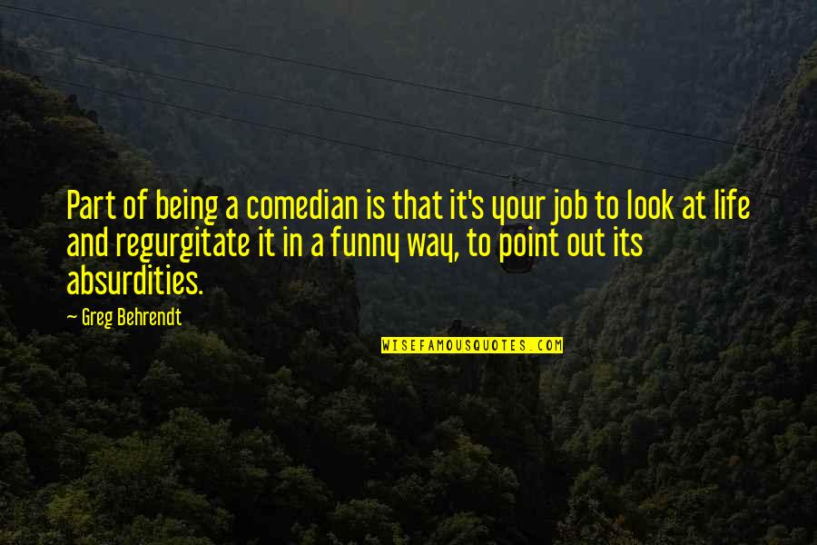 Malaikat Quotes By Greg Behrendt: Part of being a comedian is that it's