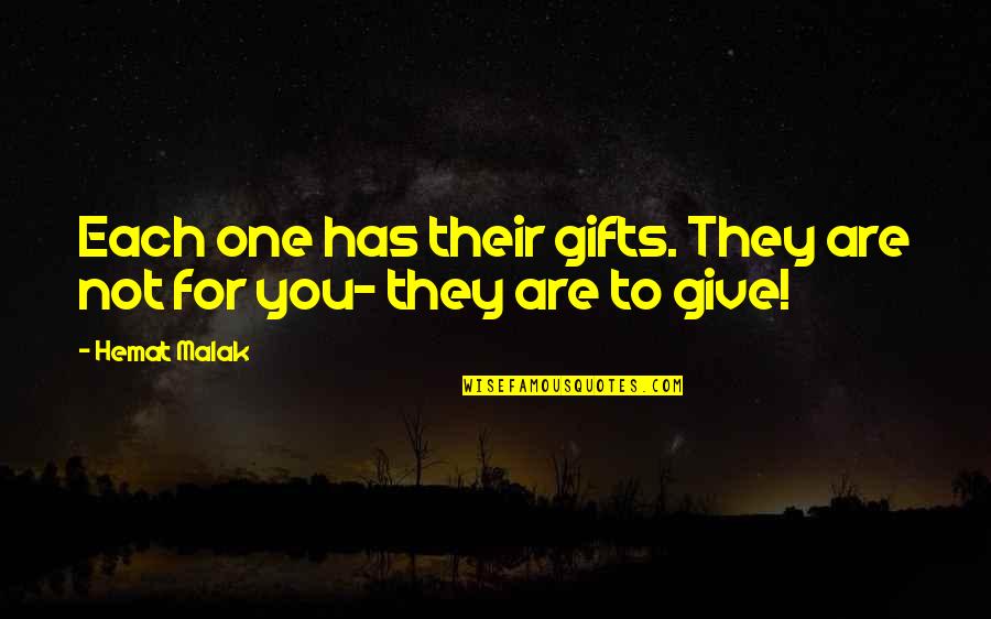 Malak Quotes By Hemat Malak: Each one has their gifts. They are not