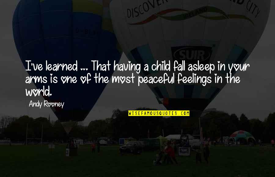 Malaki Ulo Quotes By Andy Rooney: I've learned ... That having a child fall