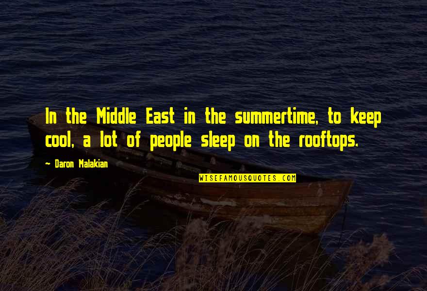 Malakian Daron Quotes By Daron Malakian: In the Middle East in the summertime, to