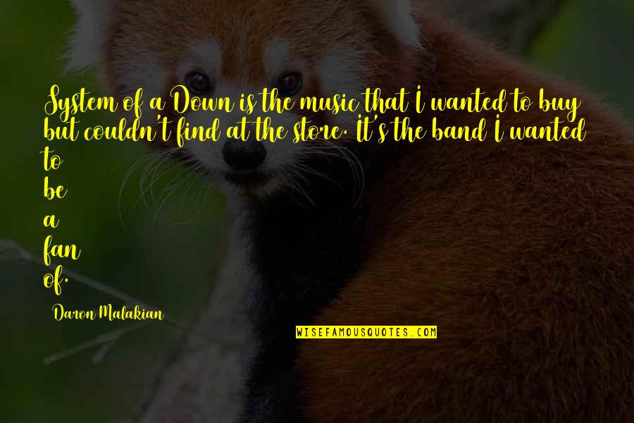 Malakian Daron Quotes By Daron Malakian: System of a Down is the music that
