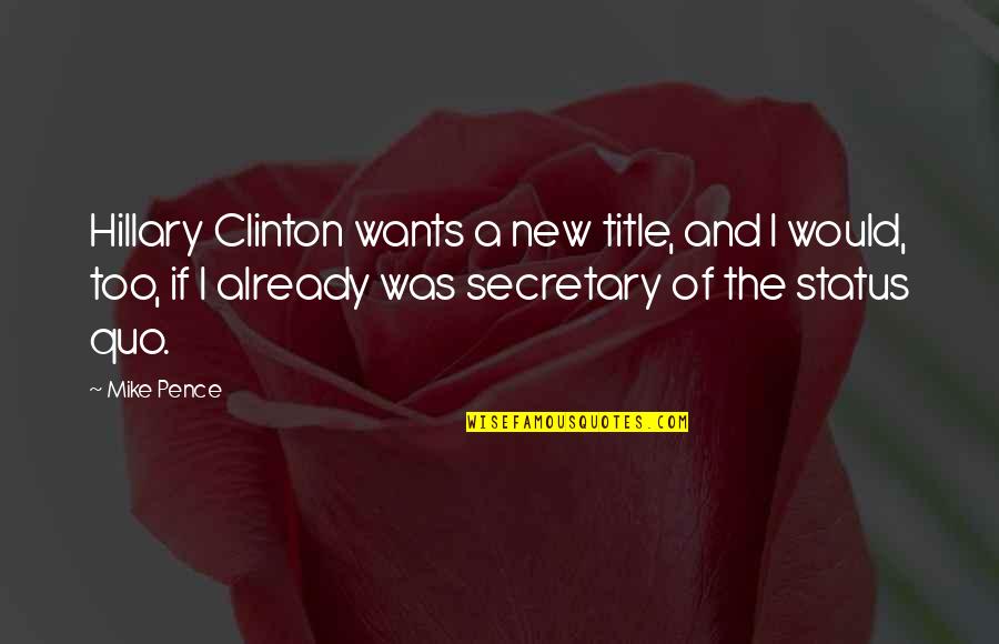Malaking Mata Quotes By Mike Pence: Hillary Clinton wants a new title, and I Malaking Mata Quotes By Mike Pence: Hillary Clinton wants a new title, and I