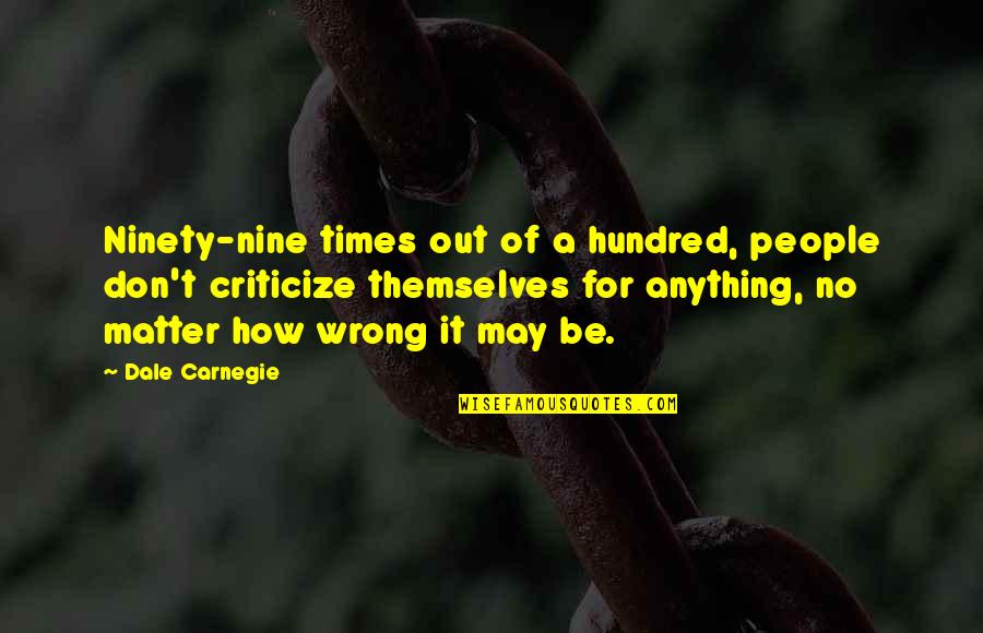 Malakit Quotes By Dale Carnegie: Ninety-nine times out of a hundred, people don't Malakit Quotes By Dale Carnegie: Ninety-nine times out of a hundred, people don't