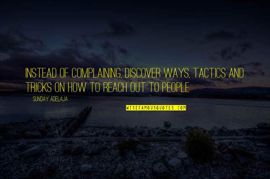 Malakula Island Quotes By Sunday Adelaja: Instead of complaining, discover ways, tactics and tricks Malakula Island Quotes By Sunday Adelaja: Instead of complaining, discover ways, tactics and tricks