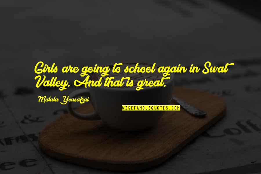 Malala Quotes By Malala Yousafzai: Girls are going to school again in Swat