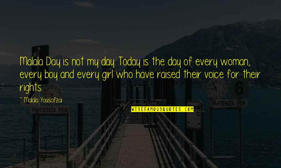 Malala Quotes By Malala Yousafzai: Malala Day is not my day. Today is