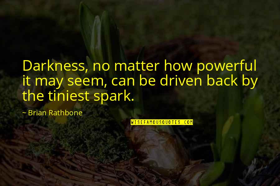 Malam Minggu Miko 2 Quotes By Brian Rathbone: Darkness, no matter how powerful it may seem, Malam Minggu Miko 2 Quotes By Brian Rathbone: Darkness, no matter how powerful it may seem,
