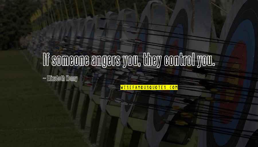 Malam Minggu Miko 2 Quotes By Elizabeth Kenny: If someone angers you, they control you.
