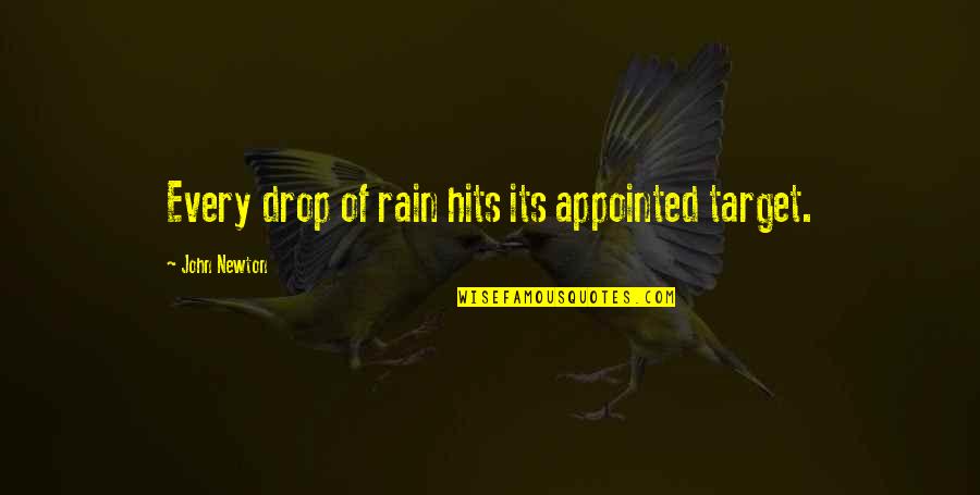Malam Minggu Miko Quotes By John Newton: Every drop of rain hits its appointed target.