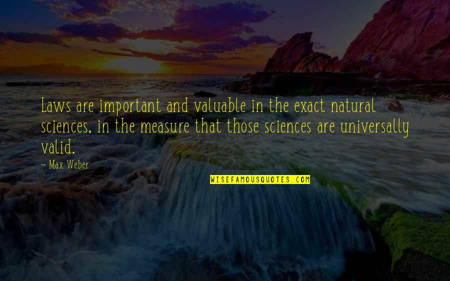 Malamig Ang Pasko Quotes By Max Weber: Laws are important and valuable in the exact