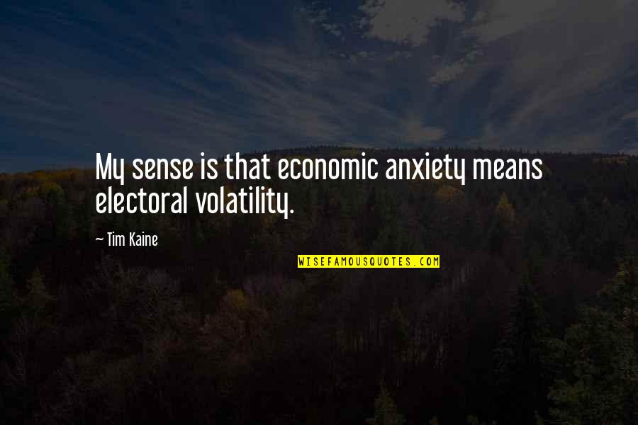 Malamig Ang Pasko Quotes By Tim Kaine: My sense is that economic anxiety means electoral