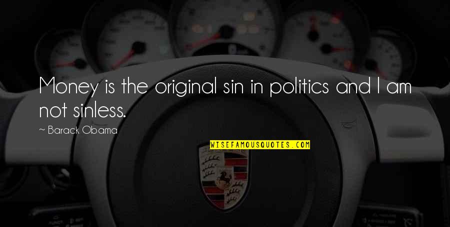 Malamig Synonyms Quotes By Barack Obama: Money is the original sin in politics and Malamig Synonyms Quotes By Barack Obama: Money is the original sin in politics and