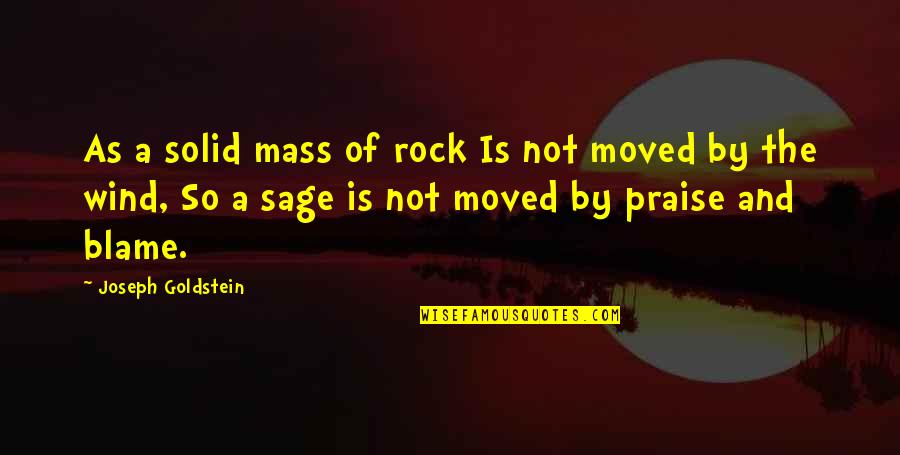 Malandi Ka Quotes By Joseph Goldstein: As a solid mass of rock Is not Malandi Ka Quotes By Joseph Goldstein: As a solid mass of rock Is not