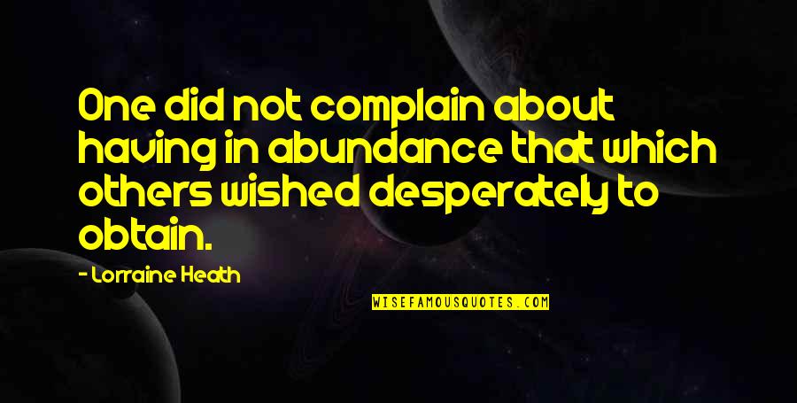 Malandi Ka Quotes By Lorraine Heath: One did not complain about having in abundance