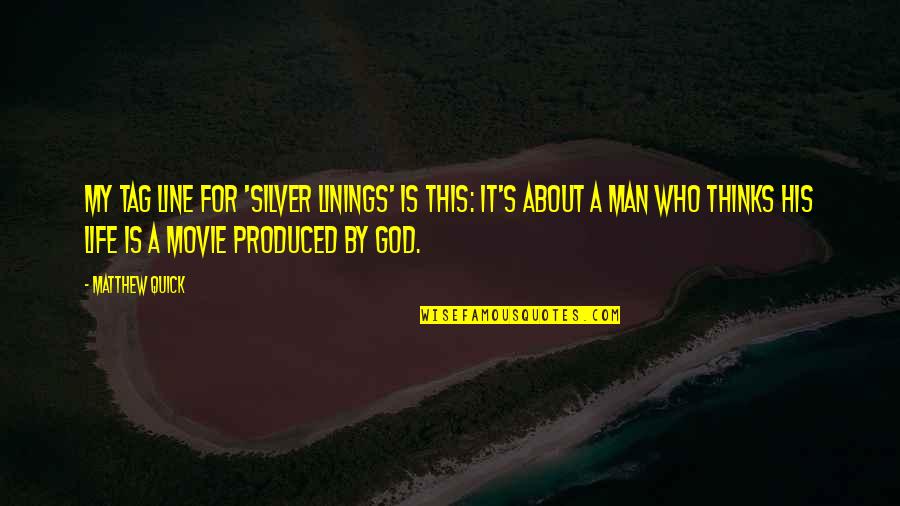 Malandi Tagalog Quotes By Matthew Quick: My tag line for 'Silver Linings' is this: