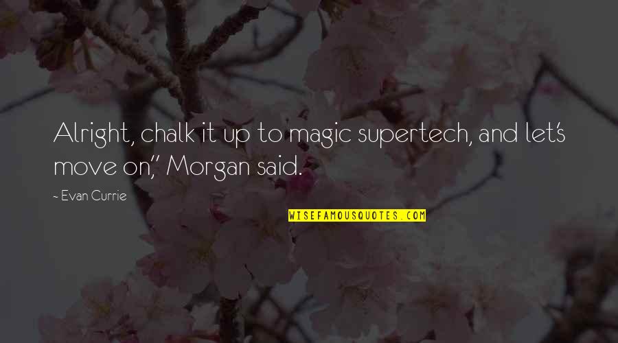 Malandi Tumblr Quotes By Evan Currie: Alright, chalk it up to magic supertech, and