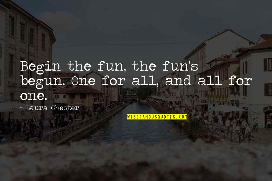 Malandro Ismael Quotes By Laura Chester: Begin the fun, the fun's begun. One for Malandro Ismael Quotes By Laura Chester: Begin the fun, the fun's begun. One for