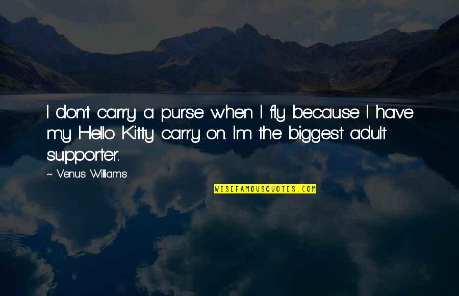 Malaney Industries Quotes By Venus Williams: I don't carry a purse when I fly