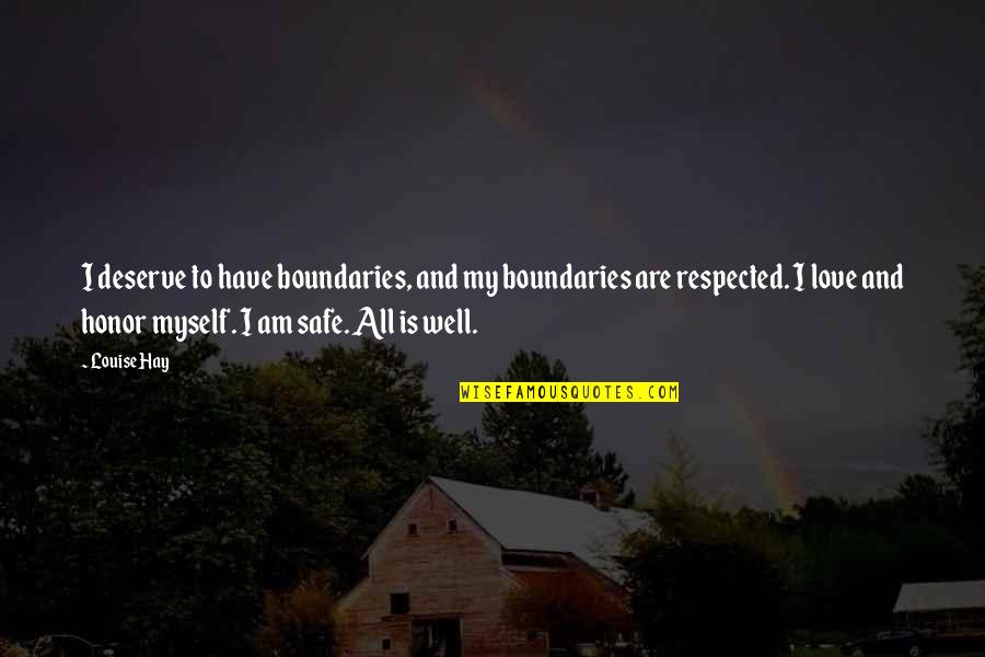 Malangatana Pintor Quotes By Louise Hay: I deserve to have boundaries, and my boundaries Malangatana Pintor Quotes By Louise Hay: I deserve to have boundaries, and my boundaries