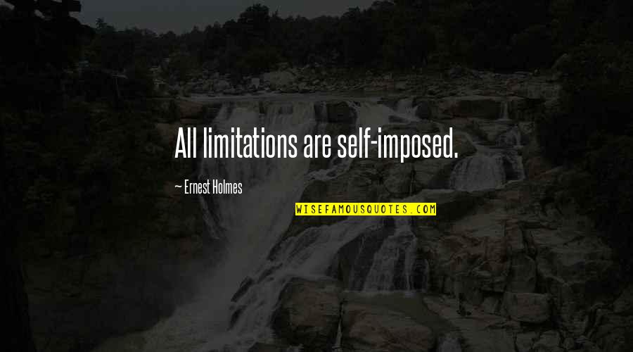 Malangatana Quotes By Ernest Holmes: All limitations are self-imposed.