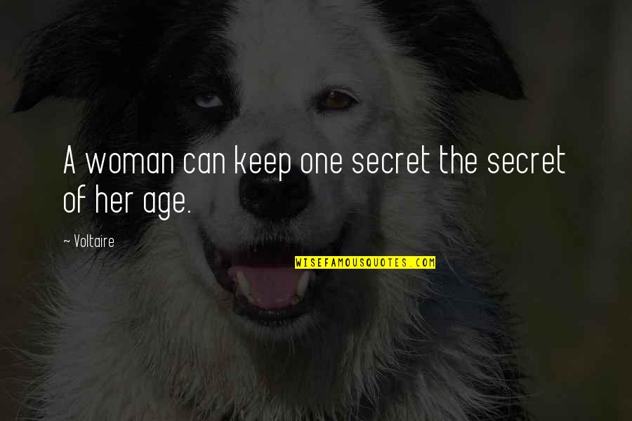 Malanow Quotes By Voltaire: A woman can keep one secret the secret