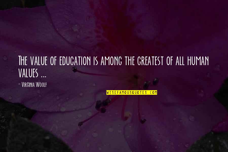 Malanowski Jamie Quotes By Virginia Woolf: The value of education is among the greatest