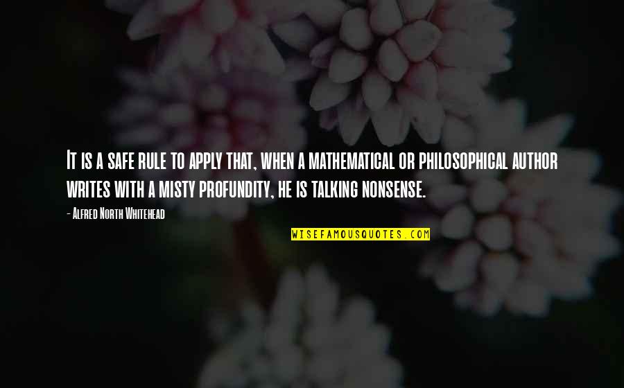 Malapad Ang Noo Quotes By Alfred North Whitehead: It is a safe rule to apply that,