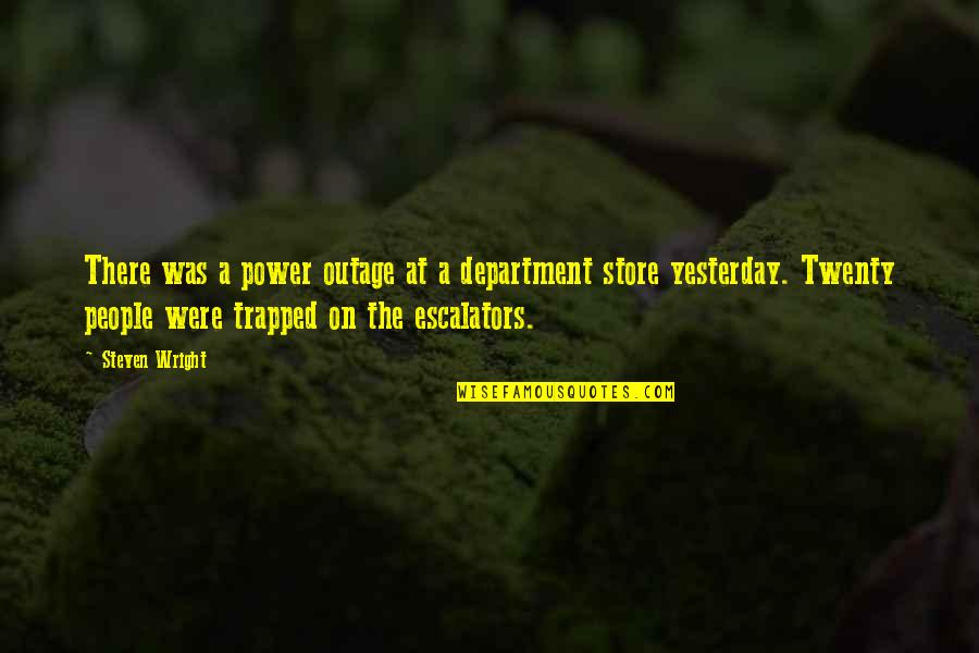 Malapit Na Quotes By Steven Wright: There was a power outage at a department