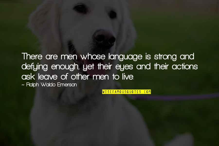 Malaprop Quotes By Ralph Waldo Emerson: There are men whose language is strong and