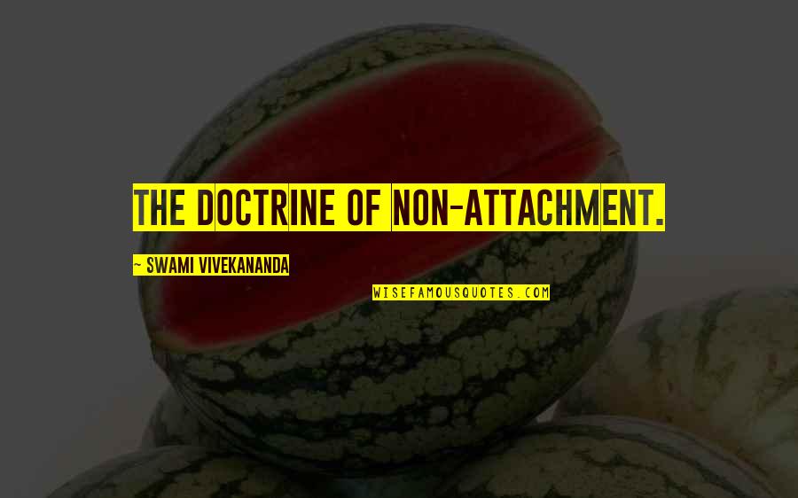 Malaprop Quotes By Swami Vivekananda: The doctrine of non-attachment.