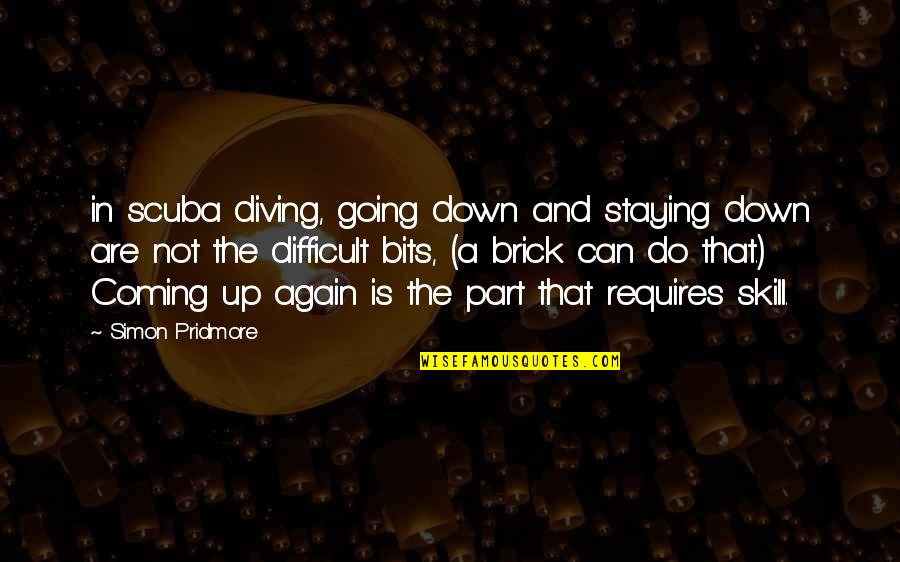 Malarczyk Accident Quotes By Simon Pridmore: in scuba diving, going down and staying down Malarczyk Accident Quotes By Simon Pridmore: in scuba diving, going down and staying down