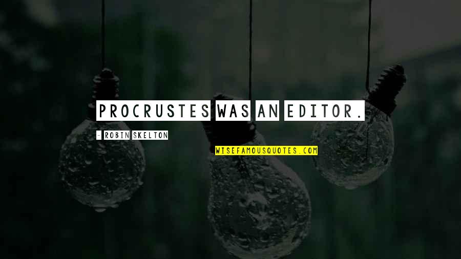 Malaria And Grim Quotes By Robin Skelton: Procrustes was an editor. Malaria And Grim Quotes By Robin Skelton: Procrustes was an editor.
