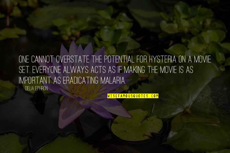 Malaria Quotes By Delia Ephron: One cannot overstate the potential for hysteria on