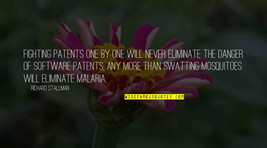 Malaria Quotes By Richard Stallman: Fighting patents one by one will never eliminate