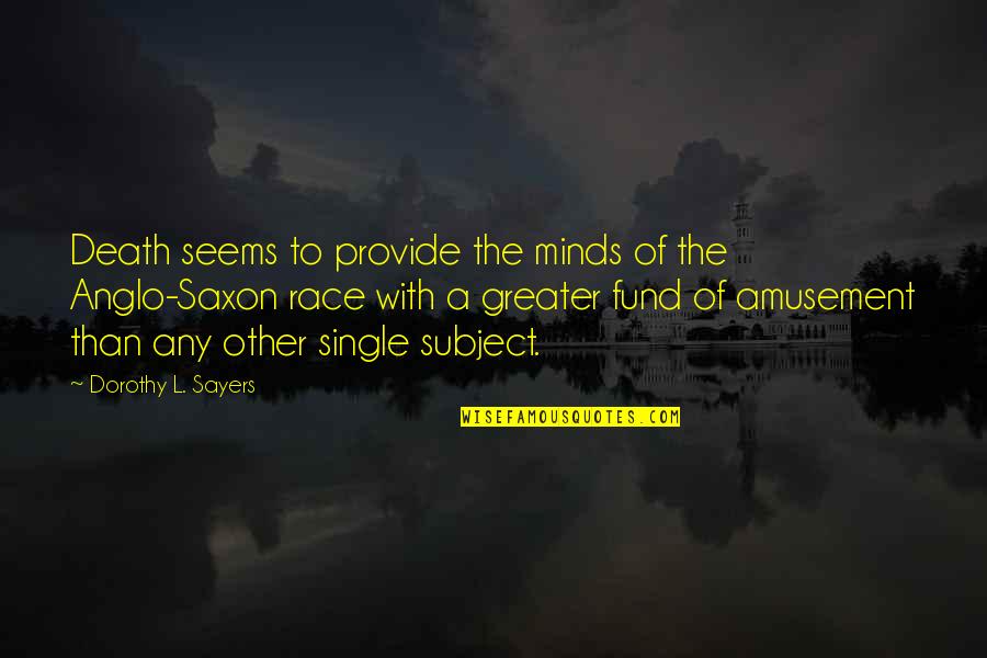 Malarial Hepatitis Quotes By Dorothy L. Sayers: Death seems to provide the minds of the Malarial Hepatitis Quotes By Dorothy L. Sayers: Death seems to provide the minds of the