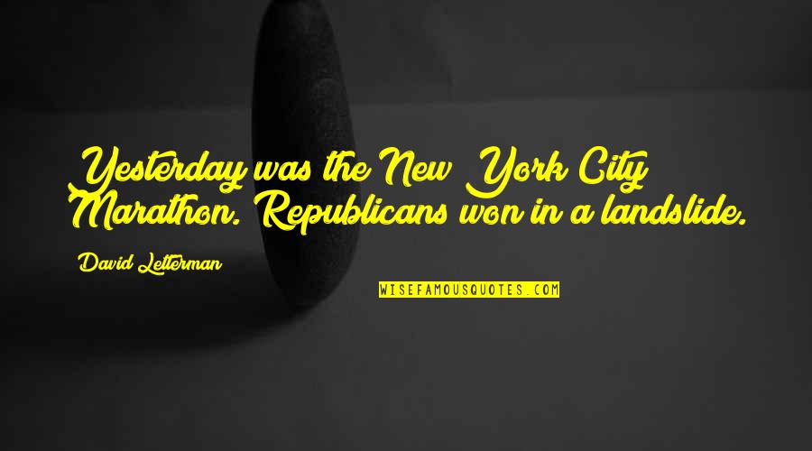 Malarone Monroe Quotes By David Letterman: Yesterday was the New York City Marathon. Republicans