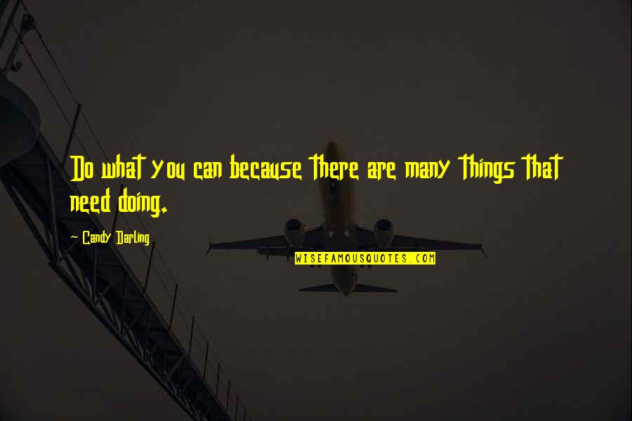 Malarone Vs Chloroquine Quotes By Candy Darling: Do what you can because there are many Malarone Vs Chloroquine Quotes By Candy Darling: Do what you can because there are many