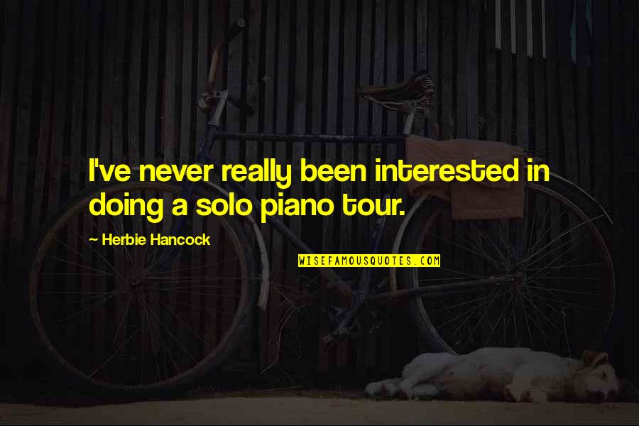Malaspina University Quotes By Herbie Hancock: I've never really been interested in doing a Malaspina University Quotes By Herbie Hancock: I've never really been interested in doing a