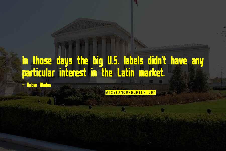 Malattie Sessualmente Quotes By Ruben Blades: In those days the big U.S. labels didn't