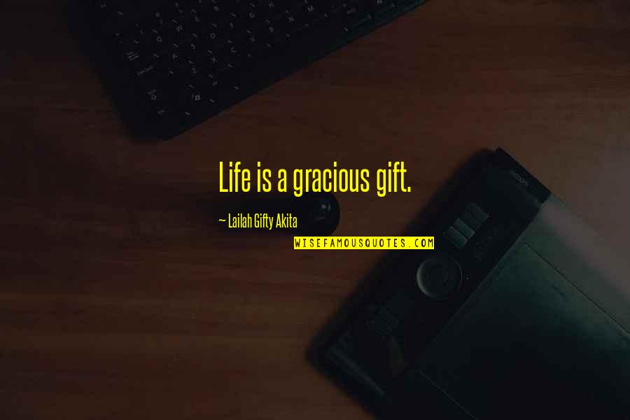 Malavarca Obituary Quotes By Lailah Gifty Akita: Life is a gracious gift. Malavarca Obituary Quotes By Lailah Gifty Akita: Life is a gracious gift.