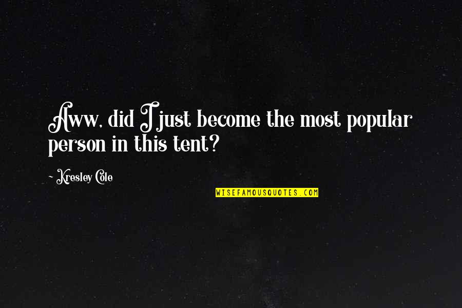 Malawak Synonym Quotes By Kresley Cole: Aww, did I just become the most popular Malawak Synonym Quotes By Kresley Cole: Aww, did I just become the most popular