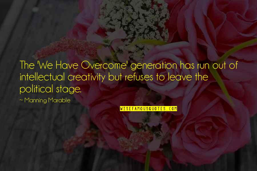 Malawakil Quotes By Manning Marable: The 'We Have Overcome' generation has run out