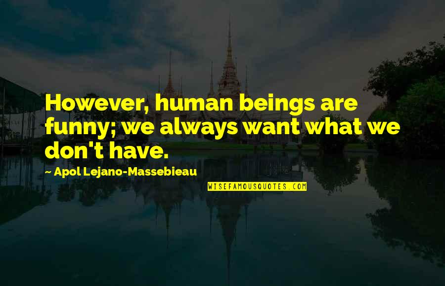 Malawian Music Skeffa Quotes By Apol Lejano-Massebieau: However, human beings are funny; we always want