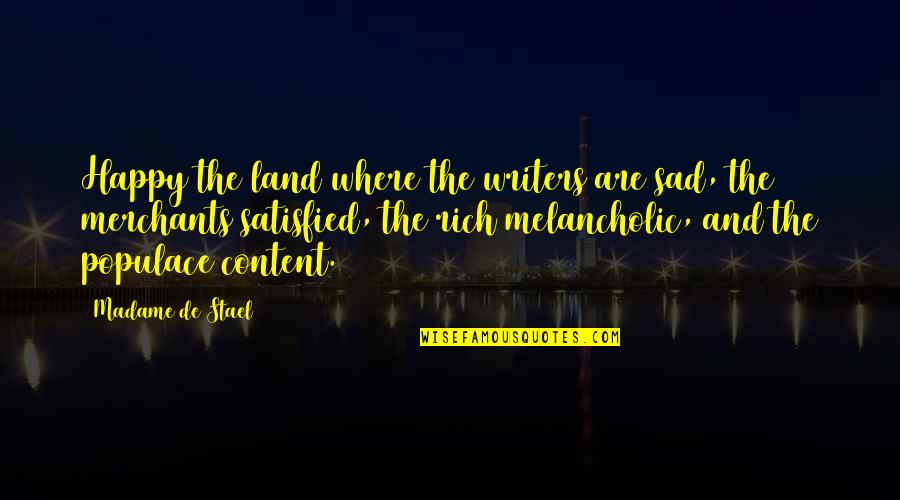 Malaxage Du Quotes By Madame De Stael: Happy the land where the writers are sad, Malaxage Du Quotes By Madame De Stael: Happy the land where the writers are sad,