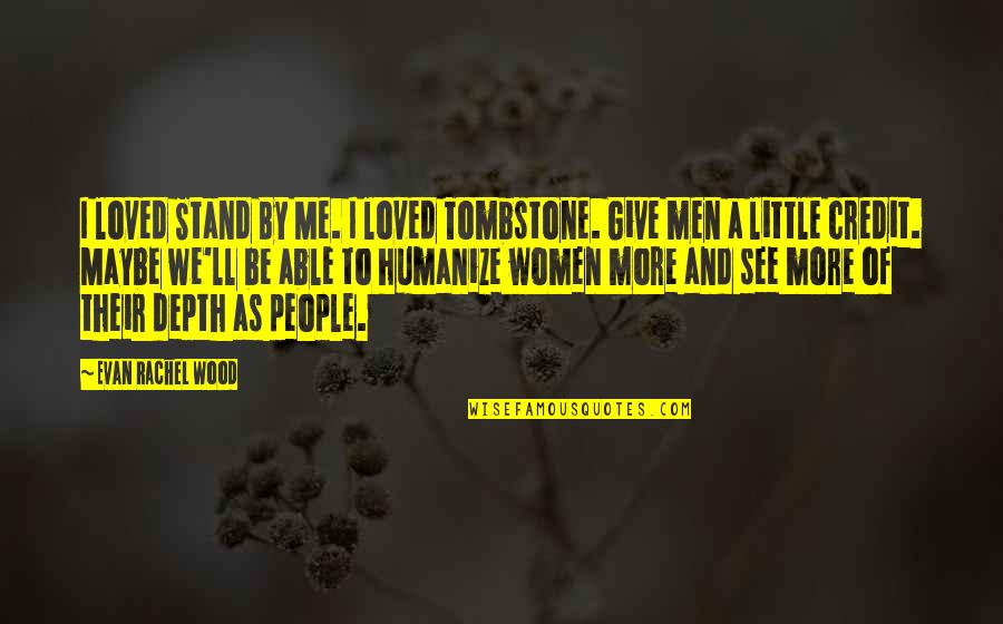Malayalam Mass Dialogues Quotes By Evan Rachel Wood: I loved Stand By Me. I loved Tombstone. Malayalam Mass Dialogues Quotes By Evan Rachel Wood: I loved Stand By Me. I loved Tombstone.