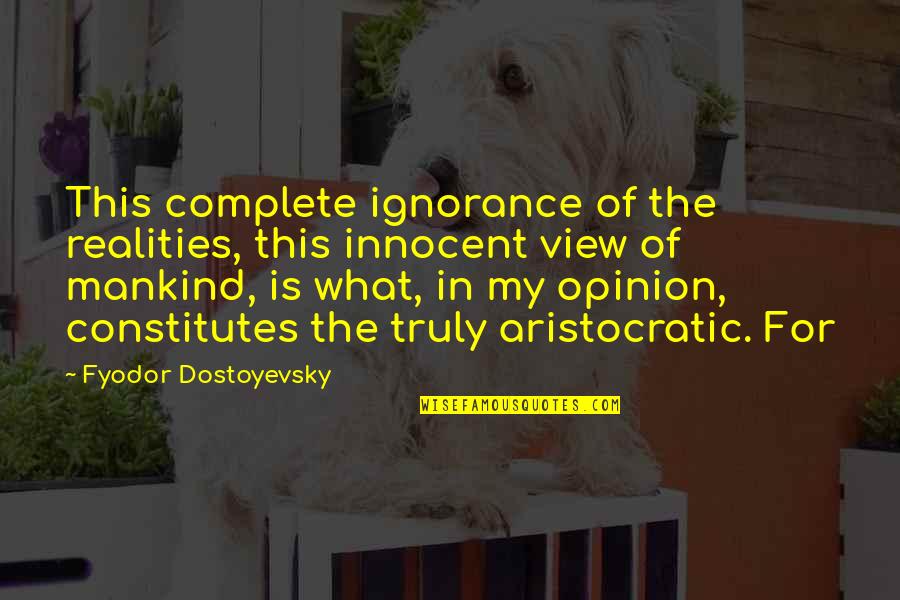 Malayalam Poem Quotes By Fyodor Dostoyevsky: This complete ignorance of the realities, this innocent
